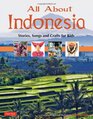 All About Indonesia Stories Songs and Crafts for Kids