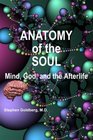 Anatomy of the Soul Mind God and the Afterlife