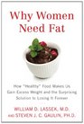 Why Women Need Fat How Healthy Food Makes Us Gain Excess Weight and the Surprising Solution to Losing It Forever