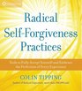 Radical SelfForgiveness Practices Tools for Achieving True SelfAcceptance