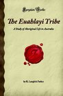 The Euahlayi Tribe A Study of Aboriginal Life in Australia