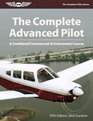 The Complete Advanced Pilot A Combined Commercial  Instrument Course