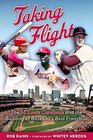 Taking Flight The St Louis Cardinals and the Building of Baseball's Best Franchise
