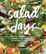 Salad Days Boost Your Health and Happiness with 75 Simple Satisfying Recipes for Greens Grains Proteins and More