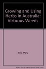 Growing and Using Herbs in Australia Virtuous Weeds