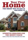 Your First Home The Smart Way to Get It and Keep It