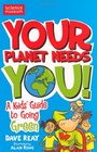 Your Planet Needs You A Kid's Guide to Going Green