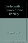 Underwriting commercial liability