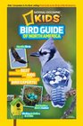 National Geographic Kids Bird Guide of North America The Best Birding Book for Kids from National Geographic's Bird Experts