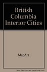 Bc Interior Cities Atlas Edition