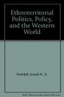 Ethnoterritorial Politics Policy and the Western World