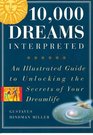 Illustrated 10,000 Dreams : An Illustrated Guide to Unlocking the Secrets of Your Dreamlife
