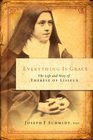Everything Is Grace The Life and Way of Therese of Lisieux