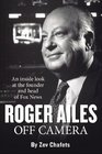 Roger Ailes Off Camera