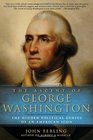 The Ascent of George Washington The Hidden Political Genius of an American Icon