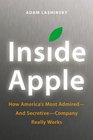 Inside Apple How America's Most AdmiredAnd SecretiveCompany Really Works