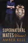 Supernatural Mates Vol 1 From Pack to Pride / A Prideful Mate / A Prideless Man / Nothing to do with Pride