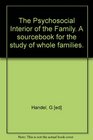 The psychosocial interior of the family A sourcebook for the study of whole families