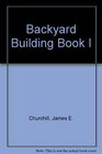 Backyard Building Book I