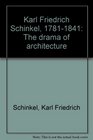 Karl Friedrich Schinkel 17811841 The drama of architecture