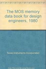 The MOS memory data book for design engineers 1980