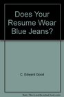 Does Your Resume Wear Blue Jeans High School Edition