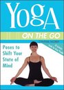 Yoga on the Go Poses to Shift Your State of Mind
