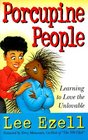 Porcupine People Learning to Love the Unlovable