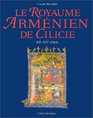 Le royaume armenien de Cilicie XIIeXIVe siecle