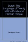 Dutch the language of twenty million Dutch and Flemish people