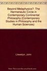 Beyond Metaphysics The Hermeneutic Circle in Contemporary Continental Philosophy