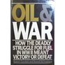 Oil  war How the deadly struggle for fuel in WWII meant victory or defeat