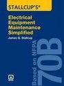 Stallcup's Electrical Equipment Maintenance Simplified Based on Nfpa 70b