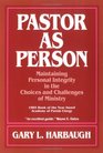 Pastor As Person  Maintaining Personal Integrity in the Choices and Challenges of Ministry