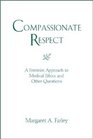 Compassionate Respect A Feminist Approach to Medical Ethics and Other Questions