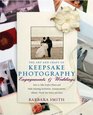 The Art and Craft of Keepsake Photography: Engagements & Weddings: How to Take Perfect Photos and Make Perfect Invitations, Announcements, Albums, Thank ... More (Art & Craft of Keepsake Photography)