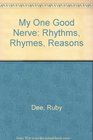My One Good Nerve Rhythms Rhymes Reasons