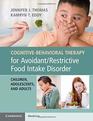 CognitiveBehavioral Therapy for Avoidant/Restrictive Food Intake Disorder Children Adolescents and Adults