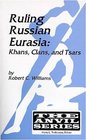 Ruling Russian Eurasia Khans Clans and Tsars