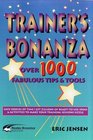 Trainer's Bonanza Over 1000 Fabulous Tips and Tools