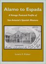 Alamo to Espada A Vintage Postcard Profile of San Antonio's Spanish Missions