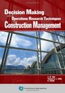 Decision Making and Operations Research Techniques for Construction Management