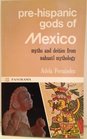 Pre Hispanic Gods of Mexico