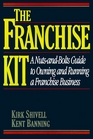 The Franchise Kit/a NutsAndBolts Guide to Owning and Running a Franchise Business