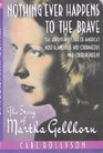 Nothing Ever Happens to the Brave The Story of Martha Gellhorn