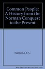Common People A History from the Norman Conquest to the Present