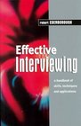 Effective Interviewing A Handbook of Skills Techniques and Applications