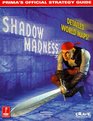 Shadow Madness Prima's Official Strategy Guide