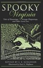 Spooky Virginia Tales of Hauntings Strange Happenings and Other Local Lore