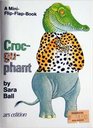 Croc-gu-phant (Sarah Ball Books)
